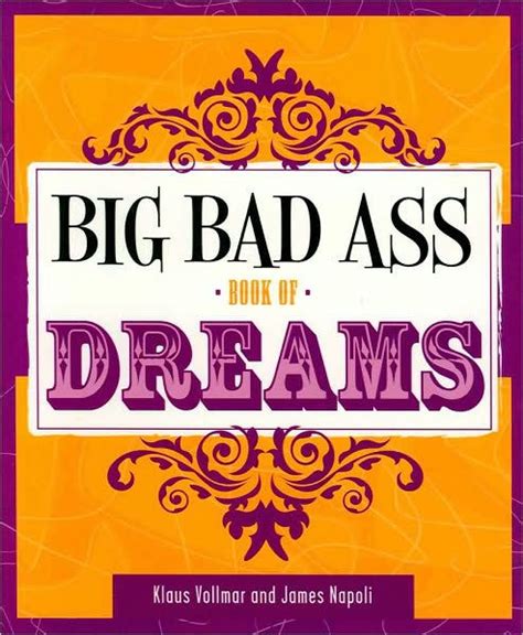 Big Bad Ass Book Of Dreams By James Napoli Klaus Vollmar Paperback