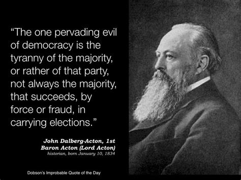 The One Pervading Evil Of Democracy Is The Tyranny Of The Majority Or