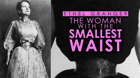 Ethel Granger The Woman With The Smallest Waist Wasp Waisted Lady