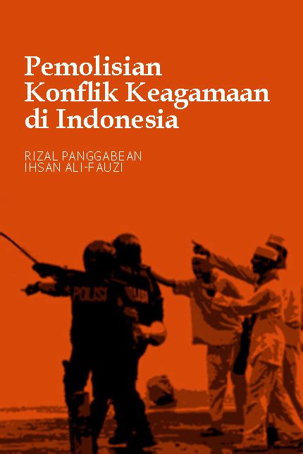 Pemolisian Konflik Keagamaan Di Indonesia By Rizal Panggabean Goodreads