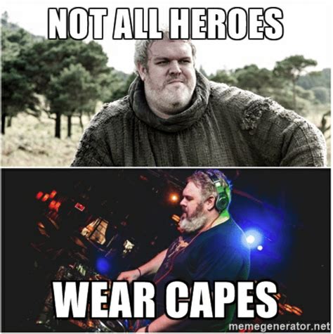 Hodor Not All Heroes Wear Capes Know Your Meme