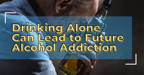 Drinking Alone Can Lead To Future Alcohol Addiction