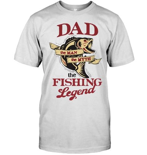 Dad The Man The Myth The Fishing Legend Fishing T Shirts The Man Dads