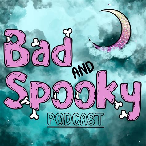 The Bad And Spooky Podcast Home