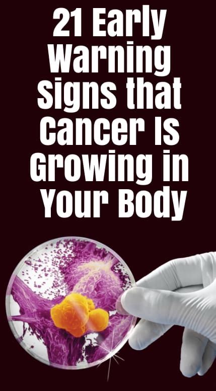 21 Early Warning Signs That Cancer Is Growing In Your Body
