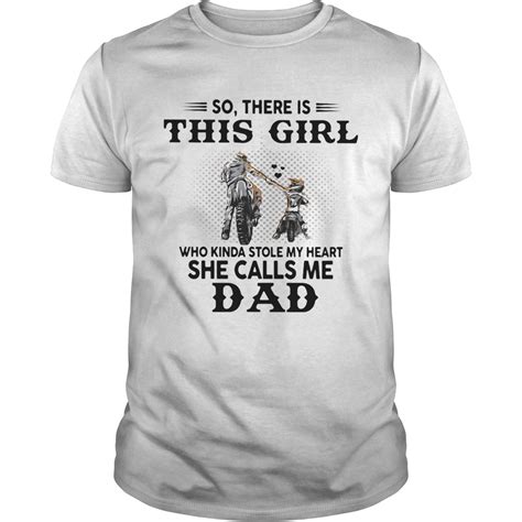 So There Is This Girl Who Kinda Stole My Heart She Calls Me Dad Shirt Hottrendshirts