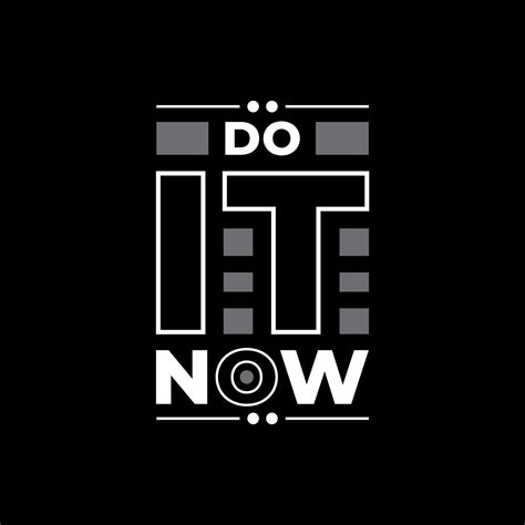 Do It Now Modern Typography Quotes Black T Shirt Design 2962008 Vector