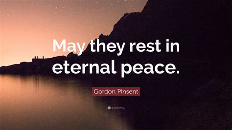 Gordon Pinsent Quote “may They Rest In Eternal Peace”