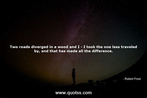 Two Roads Diverged In A Wood And I I Took The One Less Traveled By Robert Frost Robert