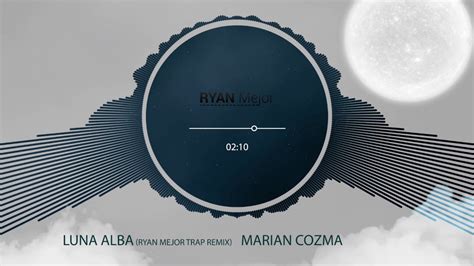 Marian Cozma Luna Alba Ryan Mejor Trap Version Youtube