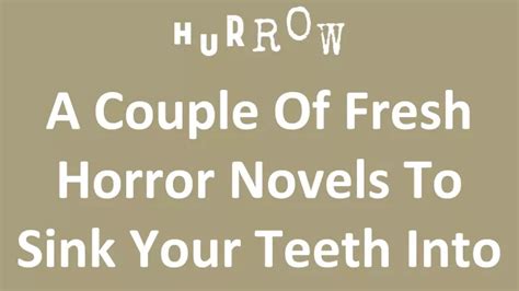 Ppt A Couple Of Fresh Horror Novels To Sink Your Teeth Into