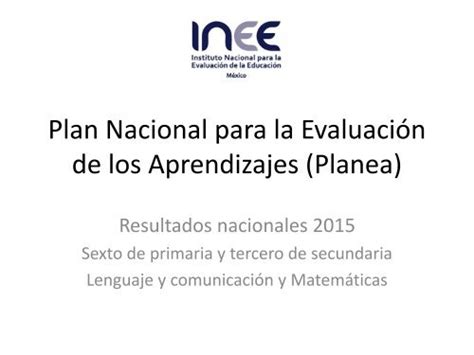Plan Nacional Para La Evaluación De Los Aprendizajes Planea