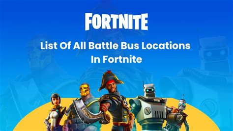 List Of All Battle Bus Locations In Fortnite 2022 Edition