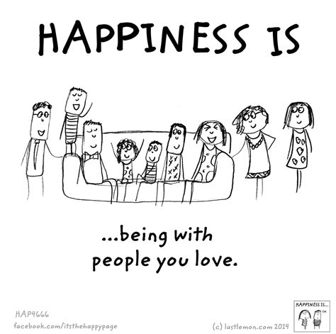 Happiness Is Being With People You Love