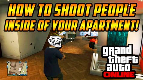 Gta 5 Online How To Shoot People In Your Apartment How To Use