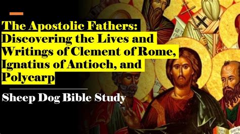The Apostolic Fathers Discovering The Lives And Writings Of Clement Of