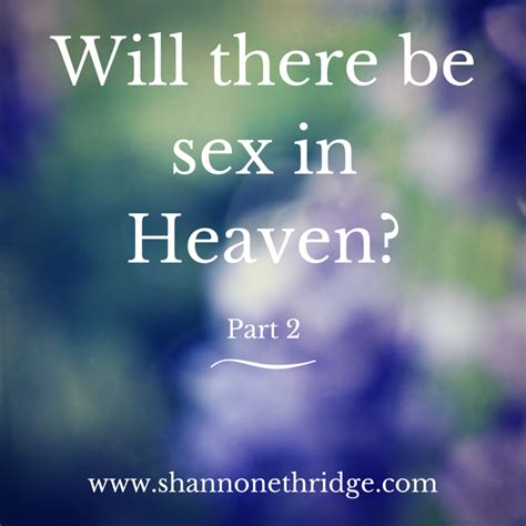 Part 2 Will There Be Sex In Heaven Official Site For Shannon Ethridge Ministries