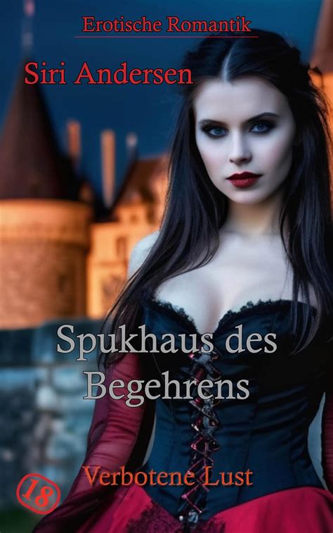 Spukhaus Des Begehrens Erotische Romantik Tabulose Und Unzensierte Erotik Ab 18 Ebook