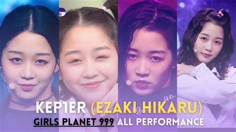 Kep1er Ezaki Hikaru All Performance Girls Planet 999 Youtube