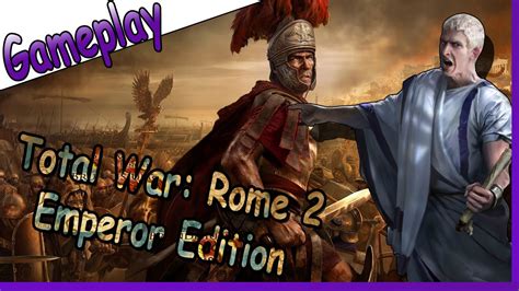 Total War Rome 2 Emperor Edition │ Gameplay Youtube
