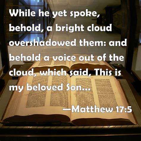 Matthew 175 While He Yet Spoke Behold A Bright Cloud Overshadowed