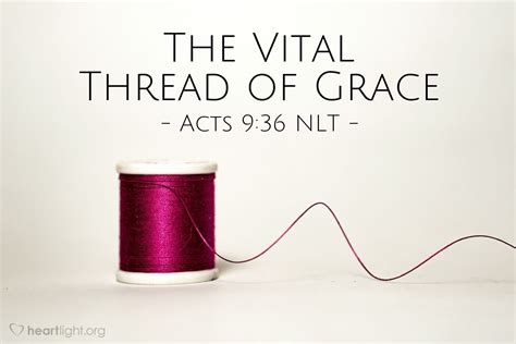 The Vital Thread Of Grace — Acts 936 Unstoppable
