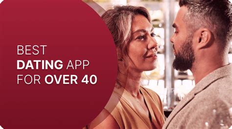 Best Dating App For Over 40 10 Alternatives To Try