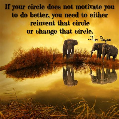 Quote About Life If Your Circle Does Not Motivate Toni