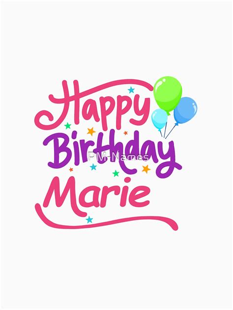 Happy Birthday Marie T Shirt By Pm Names Redbubble