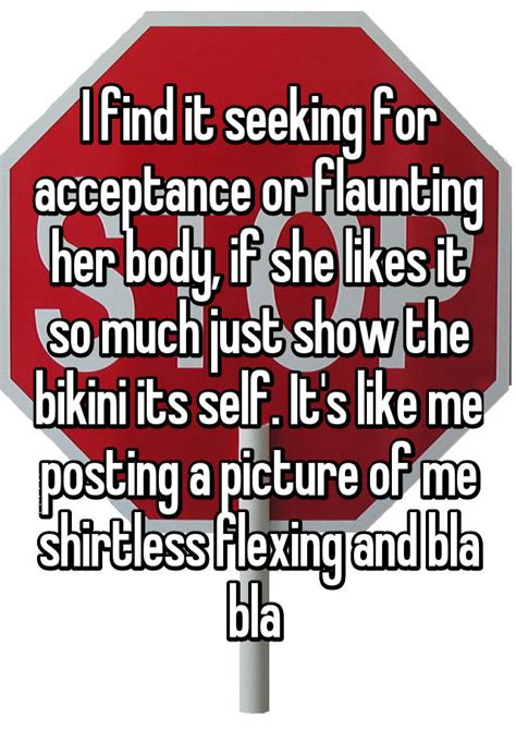 I Find It Seeking For Acceptance Or Flaunting Her Body If She Likes It So Much Just Show The