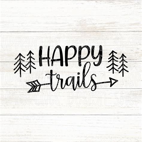 Happy Trails Svg File Cute Hiking Svg Diy Graphic Tee Cut Files For