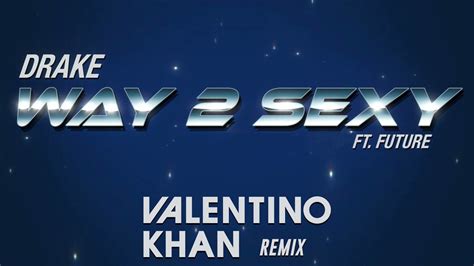 Drake Ft Future Way 2 Sexy Valentino Khan Remix Official Audio Youtube