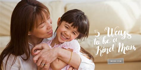 5 Ways To Be A Kind Mom Imom