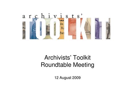Ppt Archivists Toolkit Roundtable Meeting 12 August 2009 Powerpoint