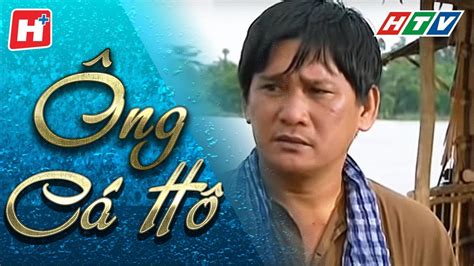 Ông Cá Hô Htv Phim Xưa Việt Nam Hay Nhất 1999 Youtube
