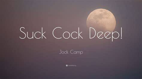 Jock Camp Quote Suck Cock Deep