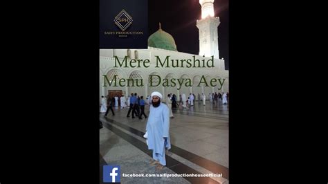 Mere Murshid Menu Dasya Aey Saifi Naat Saifi Production House Youtube