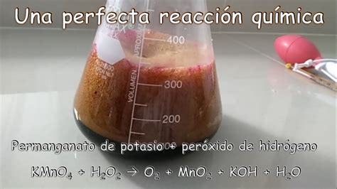 reacción entre permanganato de potasio y peróxido de hidrógeno youtube