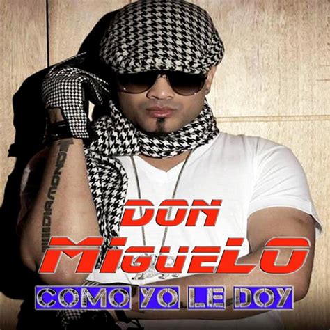 Como Yo Le Doy By Don Miguelo On Spotify