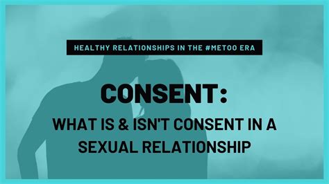 what is and isn t consent in a sexual relationship youtube