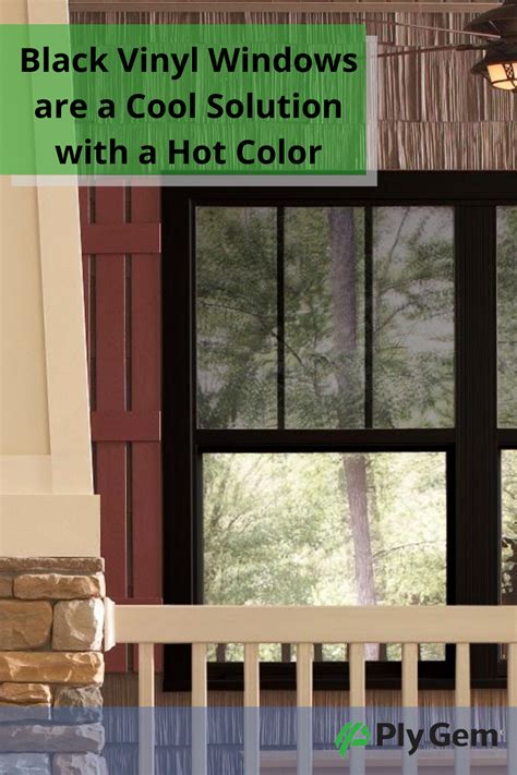 Black Vinyl Windows Are A Cool Solution With A Hot Color Ply Gem In