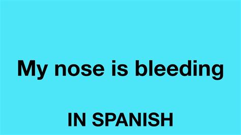 How To Say My Nose Is Bleeding In Spanish Youtube