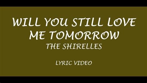 The Shirelles Will You Still Love Me Tomorrow Lyrics Youtube