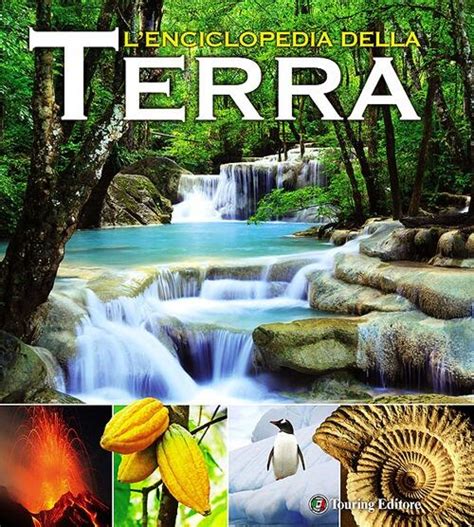 L Enciclopedia Della Terra Libro Touring Divulgazione E