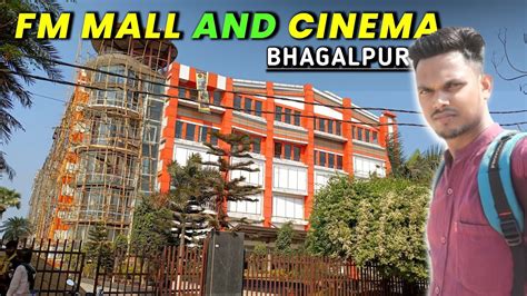 Fm Mall And Cinema Bhagalpur 😃 भागलपुर में Fm Mall And Cinema बन रहा है 😍 Youtube