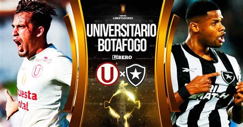 Universitario Vs Botafogo EN VIVO Por Copa Libertadores Fecha Horario
