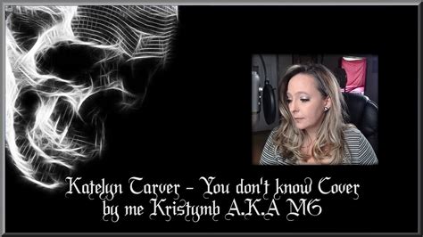 It's about how even though some people seem to have a perfect life that doesn't mean that they can't… Katelyn Tarver - You don't know Cover by Kristymb A.K.A MG ...