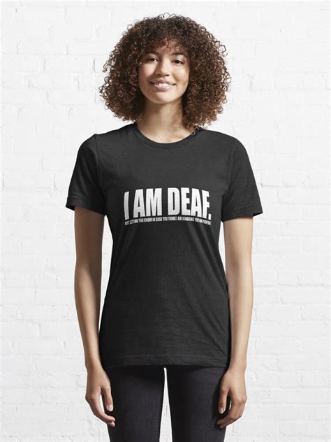I Am Deaf Essential T Shirt For Sale By Hermittamer Redbubble