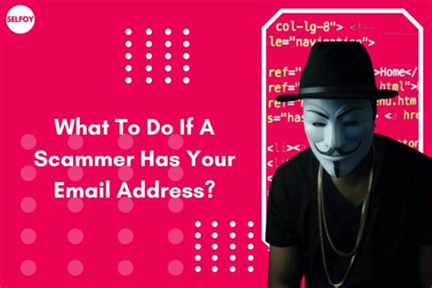 What To Do If A Scammer Has Your Email Address 2023