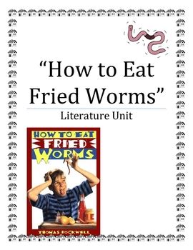 How to eat fried worms character analysis. "How to Eat Fried Worms", by T. Rockwell, Literature UNIT, 67 Pages!
